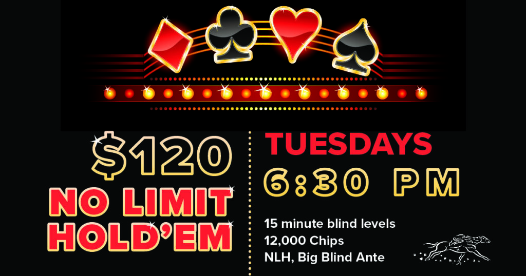 Tuesday - $120 No Limit Hold'em