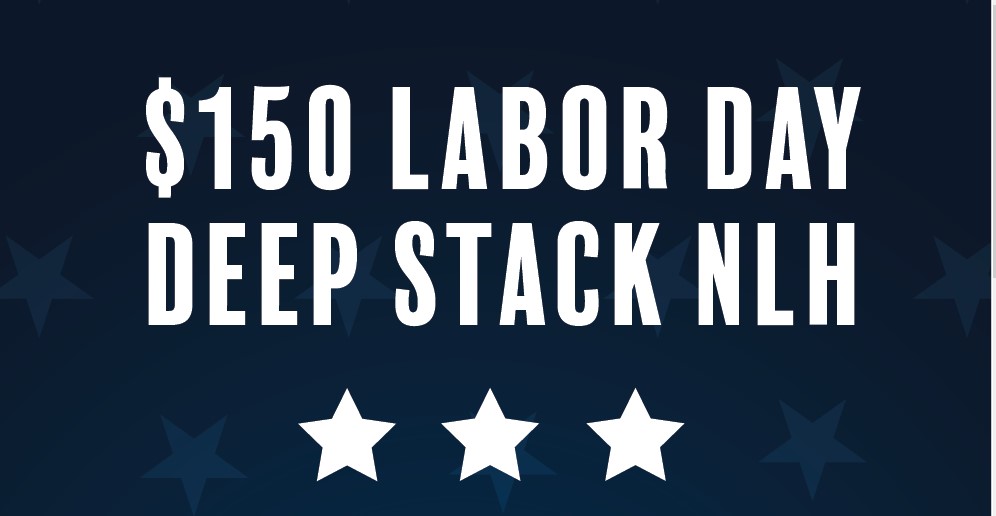 LABOR DAY $150 DEEP STACK NLH - SEPT. 1