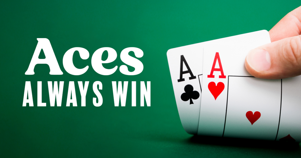 Aces Always Win: M,T,W 2AM - 10AM
