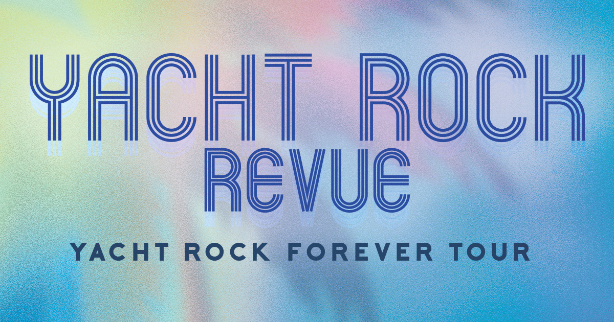 Concert Series: Yacht Rock Revue – Forever Tour Presented by CANN