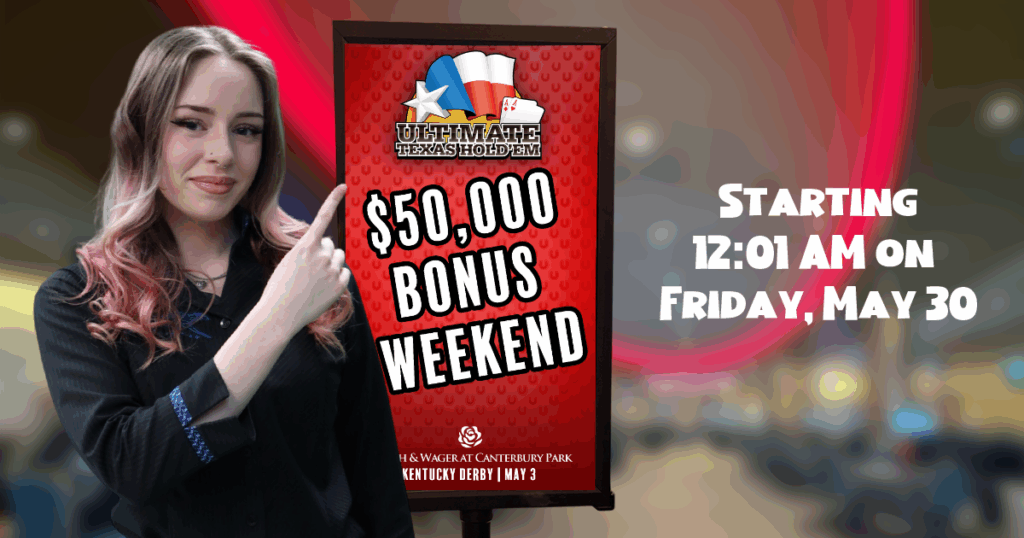 $50,000 Bonus Weekend | May 30 -31