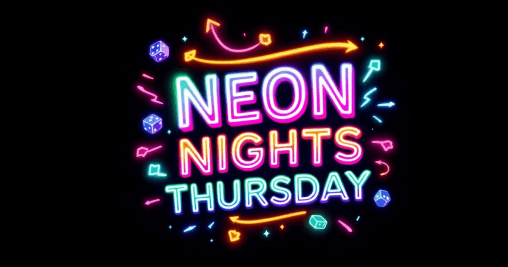 Neon Nights Thursday |  TH 12PM-10PM