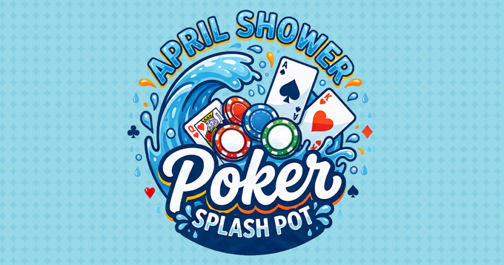 April Poker Splash Pot Saturdays