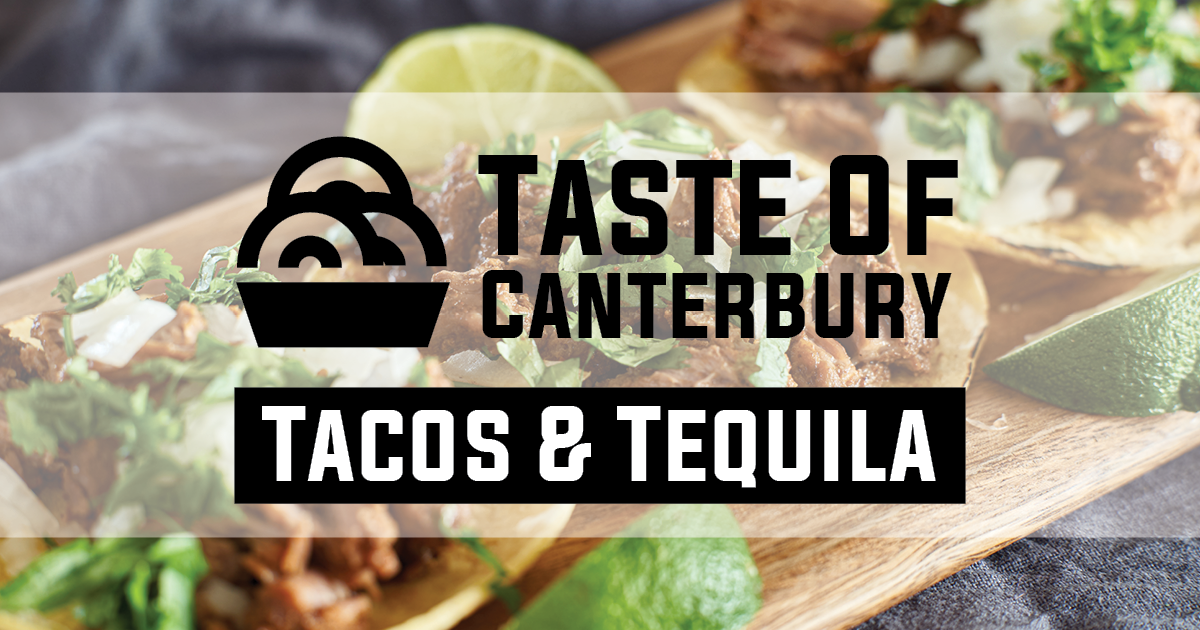 Taste of Canterbury: Tacos & Tequila